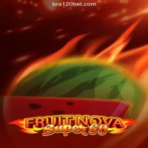 Exploring the Dynamic World of FruitNovaSuper60 on 120BET.COM Platform