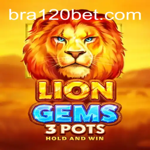 Exploring LionGems3pots on the 120BET.COM Platform - Oficial Slots Brasil #1